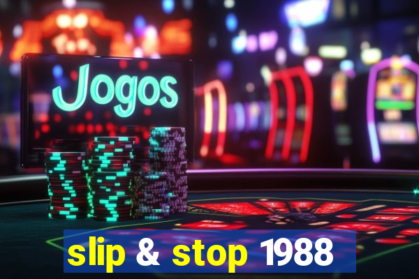 slip & stop 1988